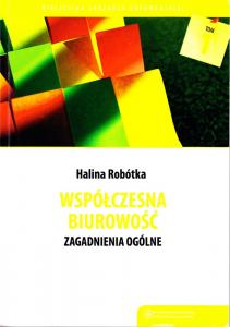 okładka wydawnictwa Biblioteka Zarządcy Dokumentacji t. 1: Halina Robótka, Współczesna biurowość. Zagadnienia wstępne, Toruń 2010