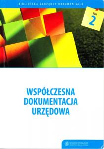 okładka wydawnictwa Biblioteka Zarządcy Dokumentacji t. 2: Współczesna dokumentacja urzędowa, Toruń 2011