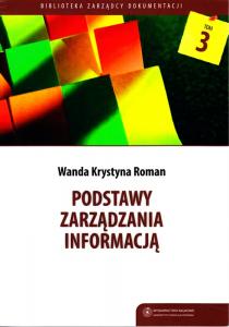 okładka wydawnictwa Biblioteka Zarządcy Dokumentacji t. 3: Wanda K. Roman, Podstawy zarządzania informacją, Toruń 2012