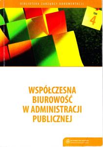 okładka wydawnictwa Biblioteka Zarządcy Dokumentacji t. 4: Współczesna biurowość w administracji publicznej, Toruń 2013