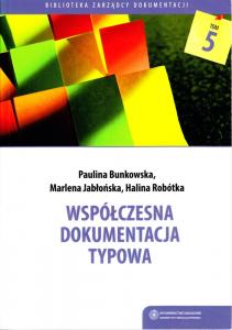 okładka wydawnictwa Biblioteka Zarządcy Dokumentacji t. 5: Paulina Bunkowska, Marlena Jabłońska, Halina Robótka, Współczesna dokumentacja typowa, Toru