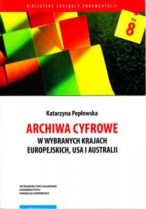 okładka wydawnictwa Biblioteka Zarządcy Dokumentacji t. 8: Katarzyna Pepłowska, Archiwa cyfrowe w wybranych krajach europejskich, USA i Australii, Tor